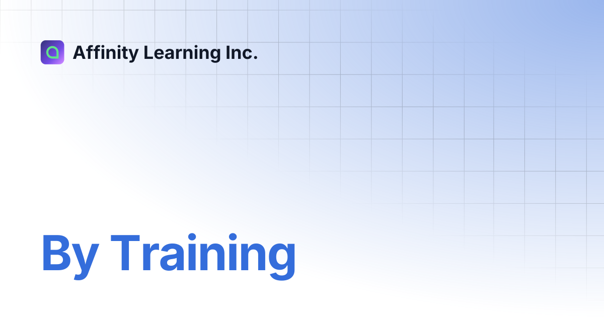 By Training | Affinity Learning Inc.