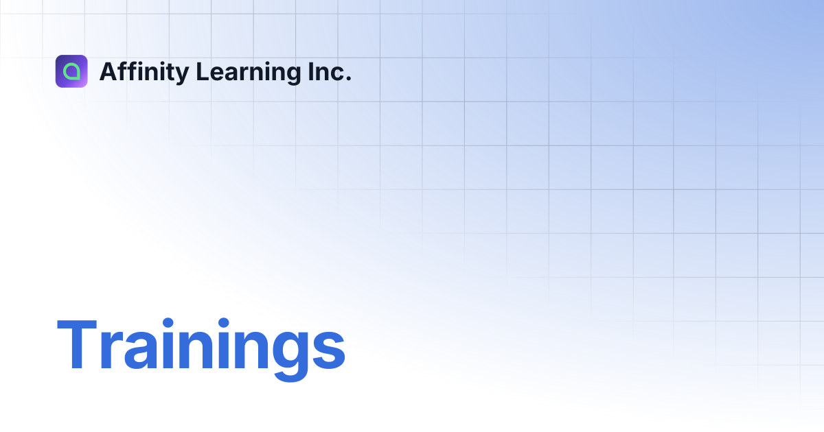 Trainings | Affinity Learning Inc.