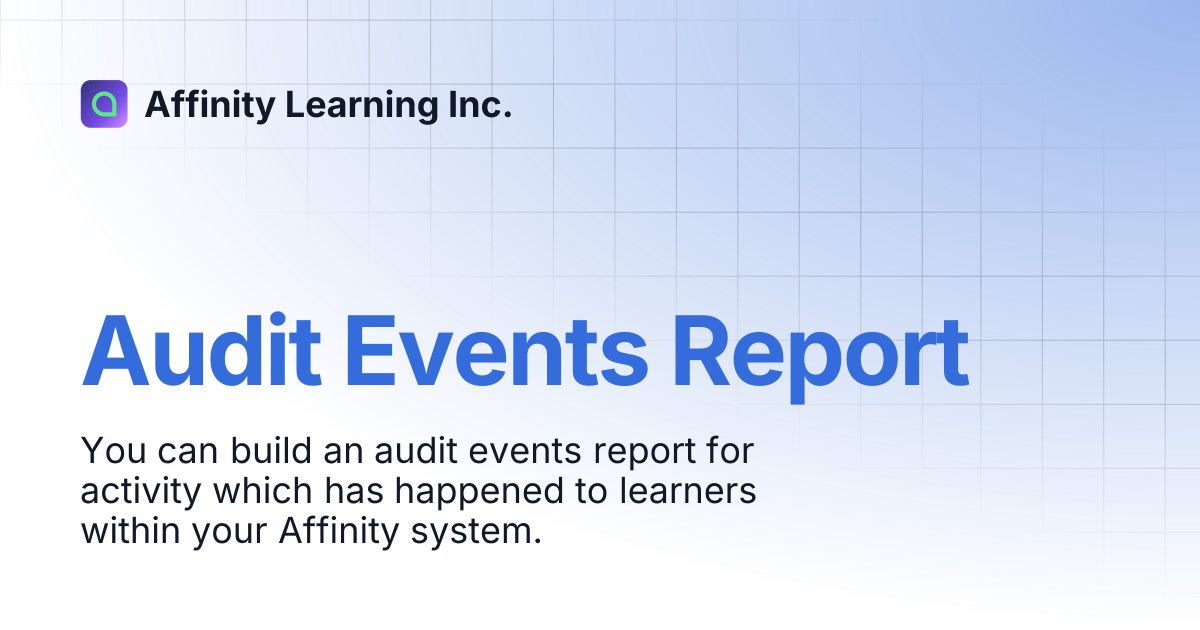 Audit Events Report | Affinity Learning Inc.